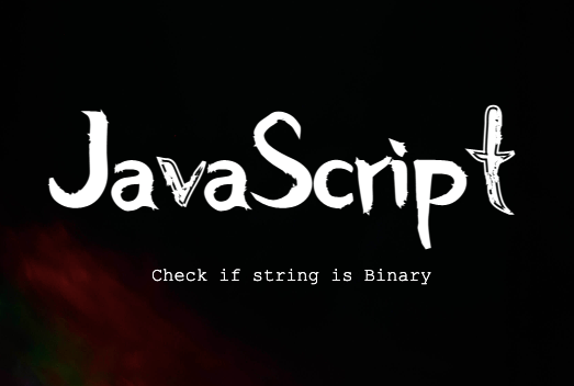 JavaScript Check If String Is Binary