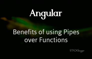 [Case Study] Benefits Of Using Pipe Over Function In Angular