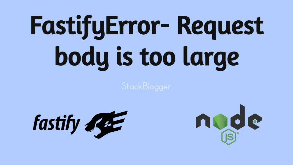 fastify-error-request-body-is-too-large