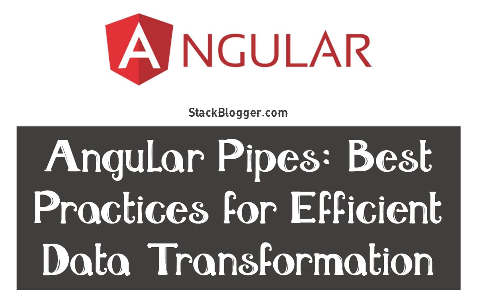 Angular Pipes Best Practices for Efficient Data Transformation