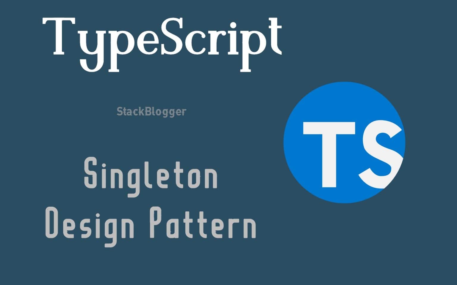 Singleton Design Pattern TypeScript singleton-design-pattern-typescript