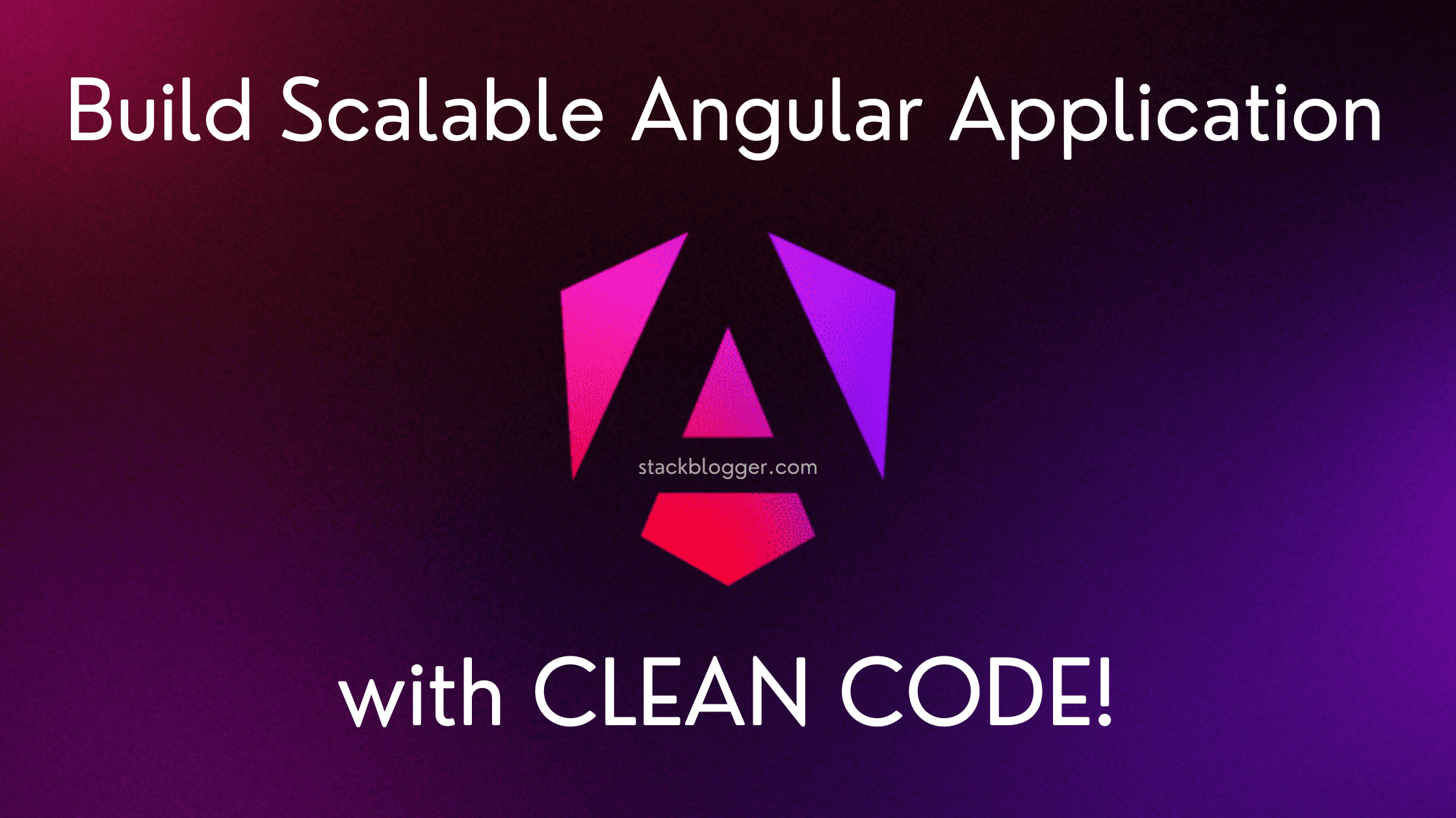 Build Scalable Angular Application with Clean Code